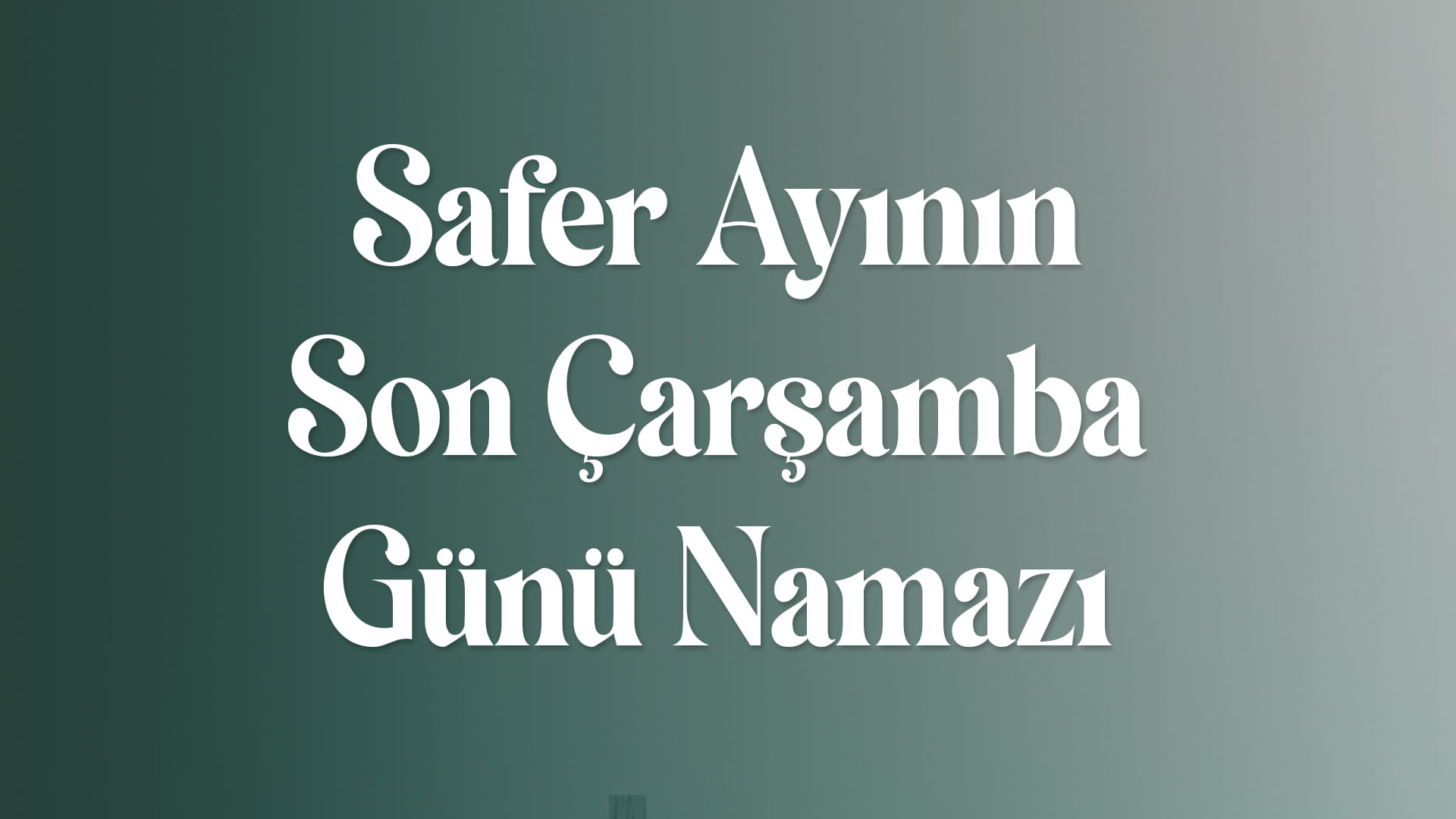 Safer Ayının Son Çarşamba Günü Namazı