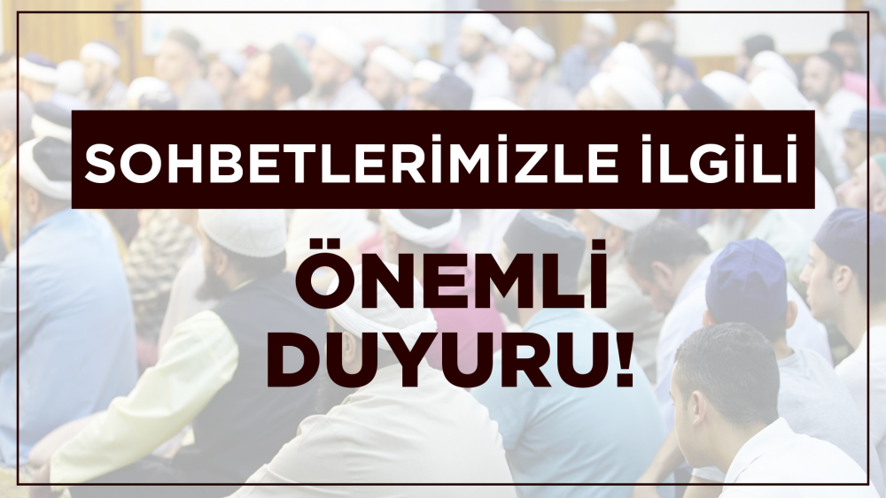 Sohbetlerimizle İlgili Önemli Duyuru!