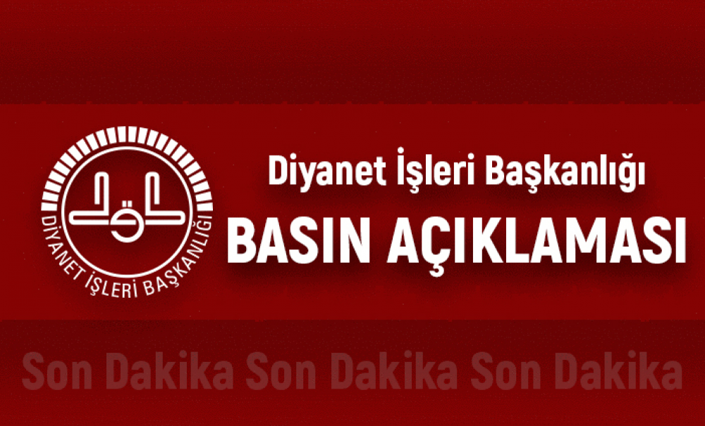Diyanet İşleri Başkanlığından SON DAKİKA Basın Açıklaması